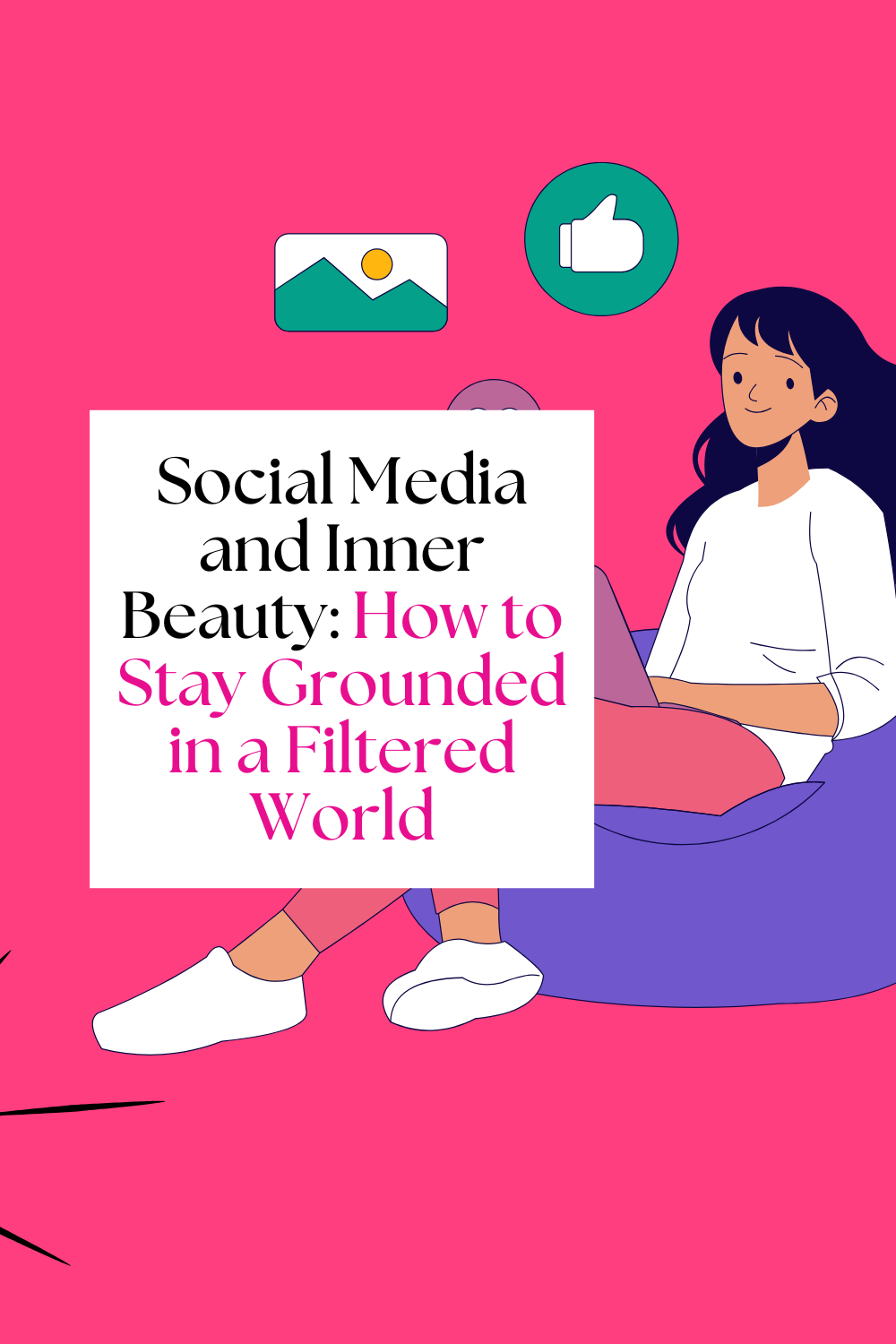 Social Media and Inner Beauty: How to Stay Grounded in a Filtered World